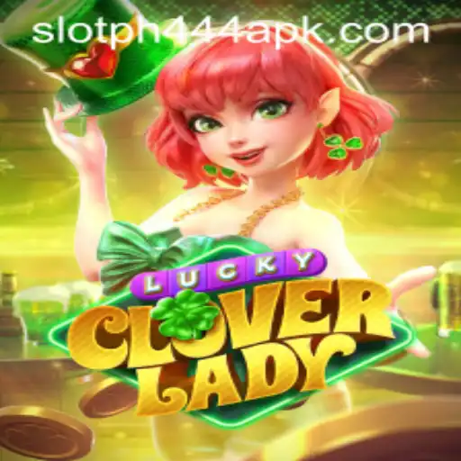 Exploring the Thrills of LuckyCloverLady: A Journey into the PH444 Slot APK